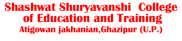 Shashwat Shuryavanshi  College of Education and Training,Atiganwa,Jakhanian,Ghazipur (U.P.), Angoorpur Ghazipur